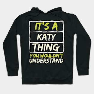 It's A Katy Thing You Wouldn't Understand Hoodie